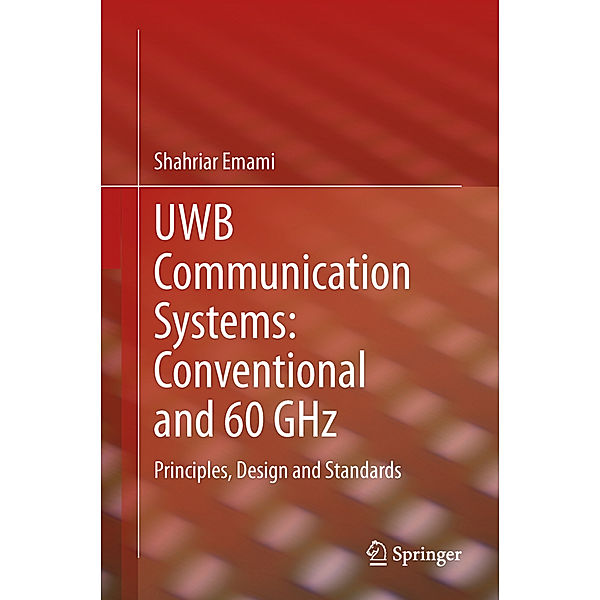 UWB Communication Systems: Conventional and 60 GHz, Shahriar Emami