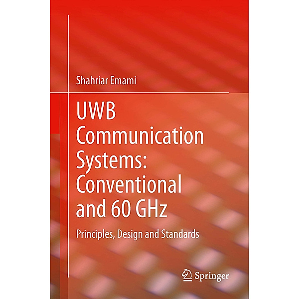 UWB Communication Systems: Conventional and 60 GHz, Shahriar Emami