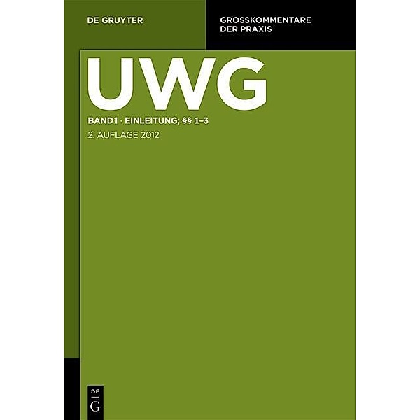 UWG Band 1: Einleitung; §§ 1-3 / Großkommentare der Praxis