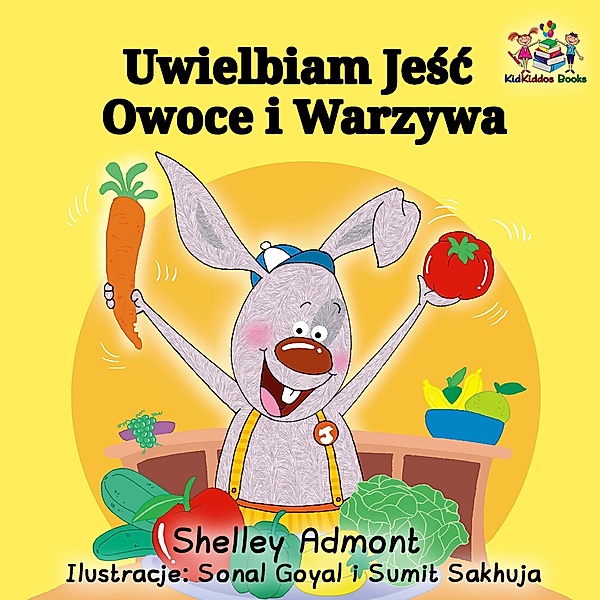 Uwielbiam Jesc Owoce i Warzywa (Polish Bedtime Collection) / Polish Bedtime Collection, Shelley Admont, Kidkiddos Books