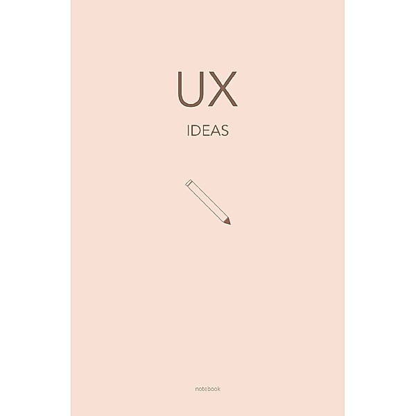 UX - Das Notizbuch für UX Themen und Ideen: Wireframing und Prototyping | ca. a5 | 120 gepunktete Seiten, Sandra A.