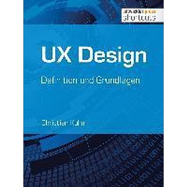 UX Design - Definition und Grundlagen / shortcuts, Christian Kuhn