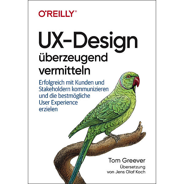 UX-Design überzeugend vermitteln, Tom Greever