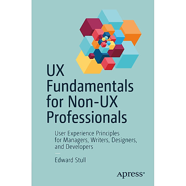 UX Fundamentals for Non-UX Professionals, Edward Stull