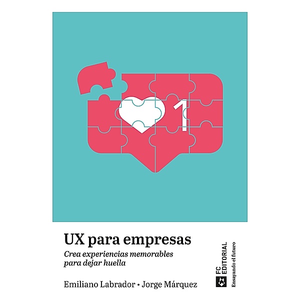 UX para empresas / Ensayando el futuro Bd.3, Jorge Márquez, Emiliano Labrador