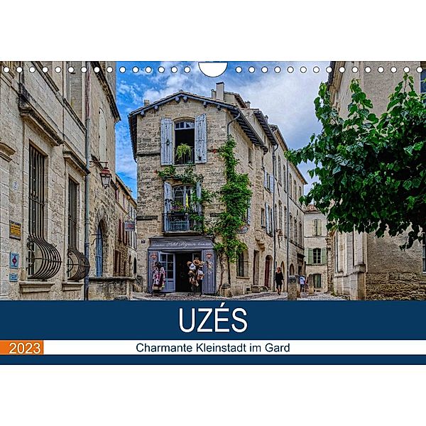 Uzés - Charmante Kleinstadt im Gard (Wandkalender 2023 DIN A4 quer), Thomas Bartruff