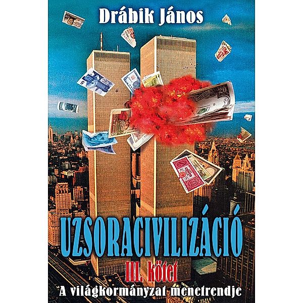 Uzsoracivilizáció III. / Uzsoracivilizáció Bd.3, János Drábik