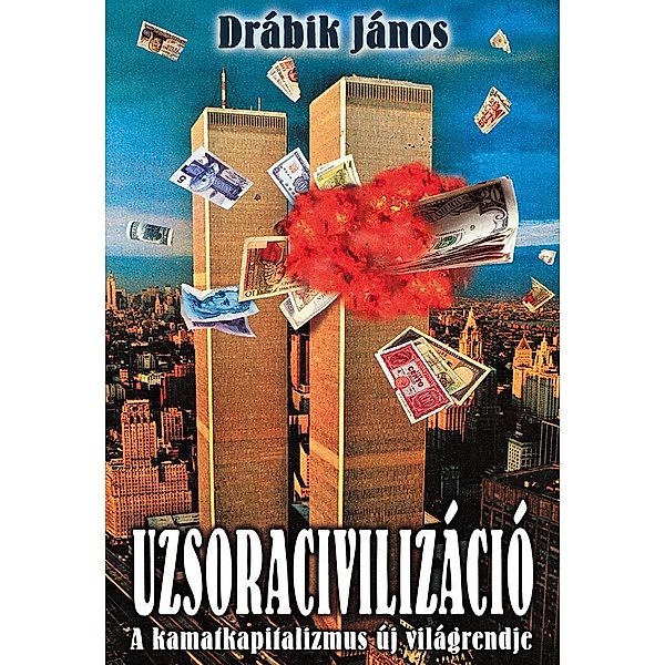 Uzsoracivilizáció / Uzsoracivilizáció Bd.1, János Drábik