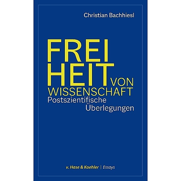 v. Hase & Koehler Essays / Freiheit von Wissenschaft, Christian Bachhiesl