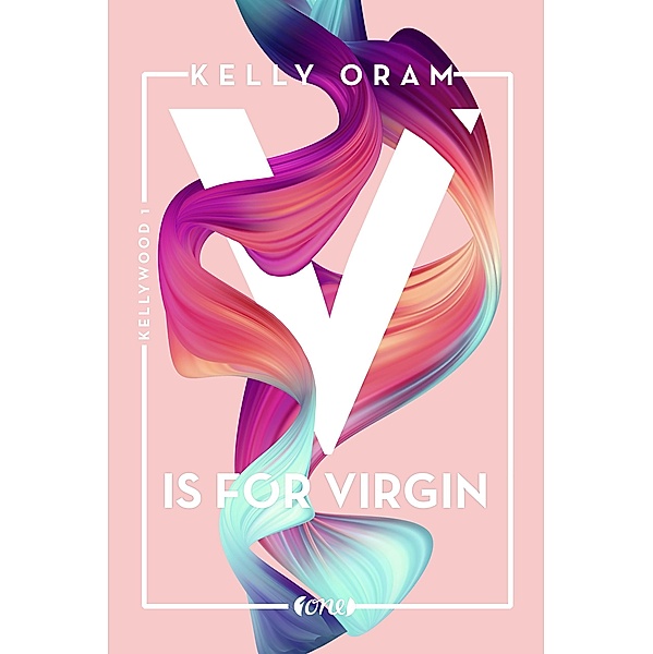 V is for Virgin / Kellywood-Dilogie Bd.1, Kelly Oram