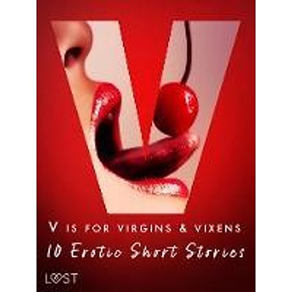 V is for Virgins & Vixens - 10 Erotic Short Stories / The Erotic Alphabet Bd.22, Valery Jonsson, Malva B., Nicolas Lemarin, Britta Bocker, Sandra Norrbin, Lea Lind, Vanessa Salt, Sarah Skov, Olrik