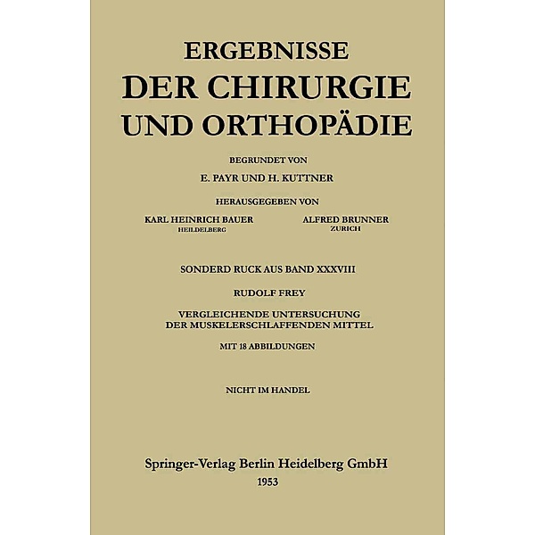 V. Vergleichende Untersuchung der muskelerschlaffenden Mittel / Ergebnisse der Chirurgie und Orthopädie Bd.38, Rudolf Frey
