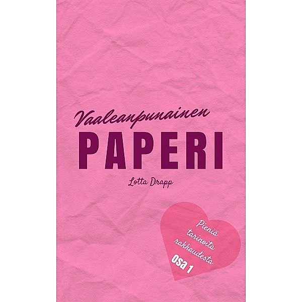 Vaaleanpunainen paperi (Pieniä tarinoita rakkaudesta Osa 1), Lotta Drapp