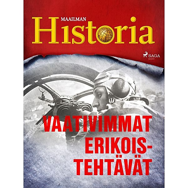 Vaativimmat erikoistehtävät / Maailma sodassa - tarinoita toisesta maailmansodasta Bd.14, Maailman Historia