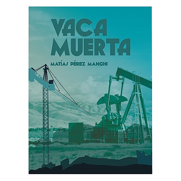 Vaca Muerta, Matías Pérez Manghi