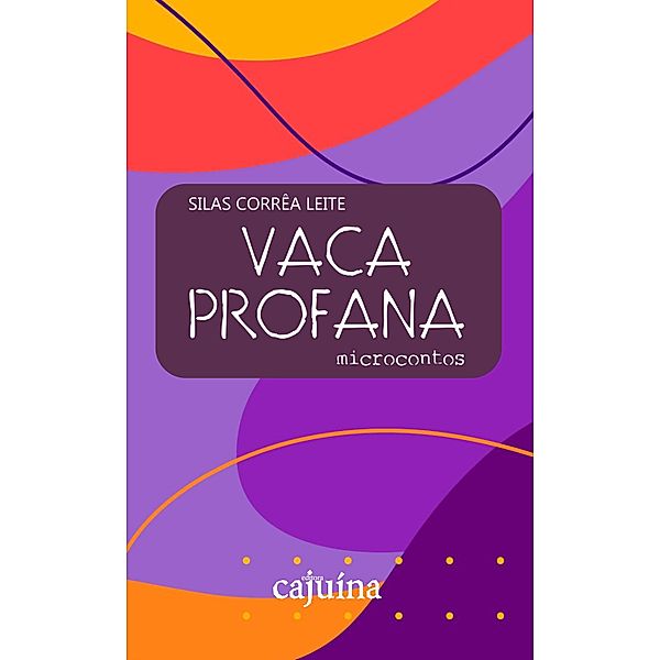 Vaca profana, Silas Corrêa Leite