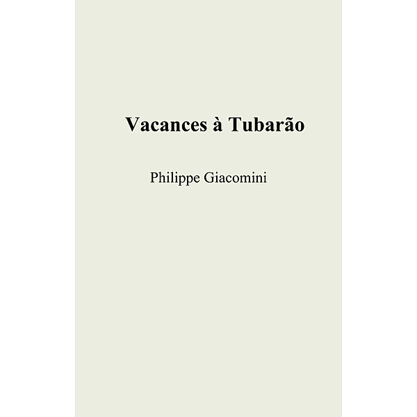 Vacances à Tubarão, Philippe Giacomini