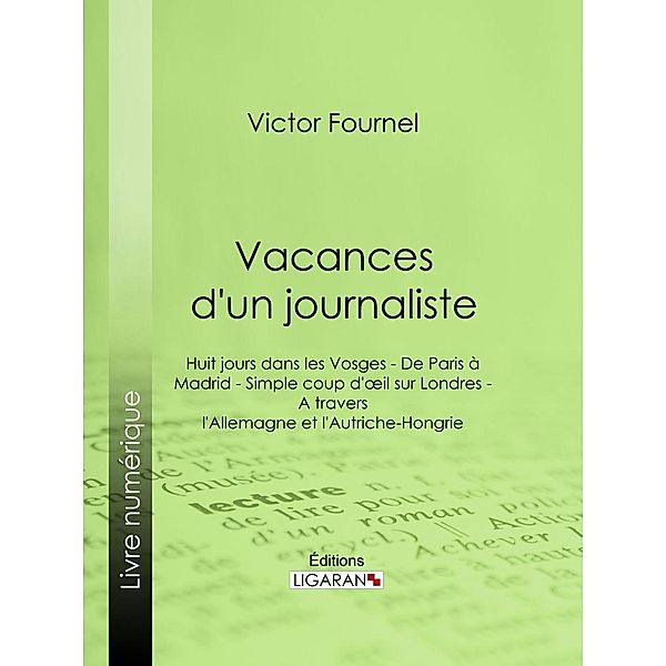 Vacances d'un journaliste, Ligaran, Victor Fournel