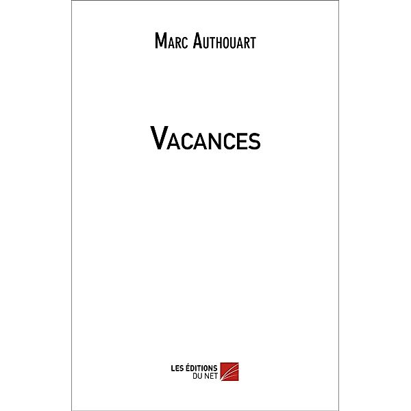 Vacances / Les Editions du Net, Authouart Marc Authouart