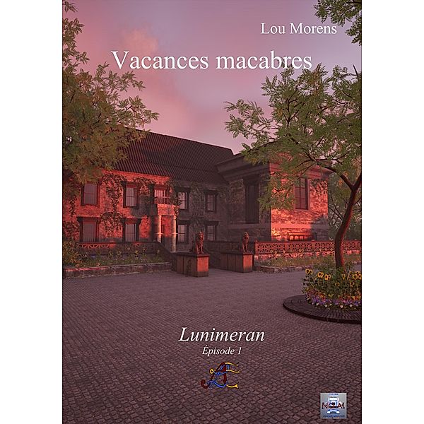 Vacances macabres (Lunimeran, #1) / Lunimeran, Lou Morens