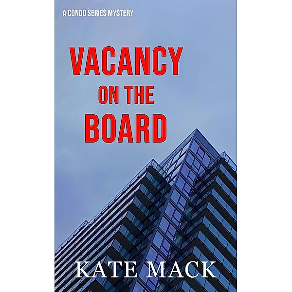 Vacancy on the Board (A Condo Series Mystery, #1) / A Condo Series Mystery, Kate Mack