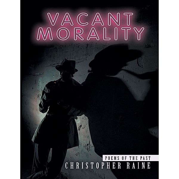 Vacant Morality: Poems of the Past, Christopher Raine