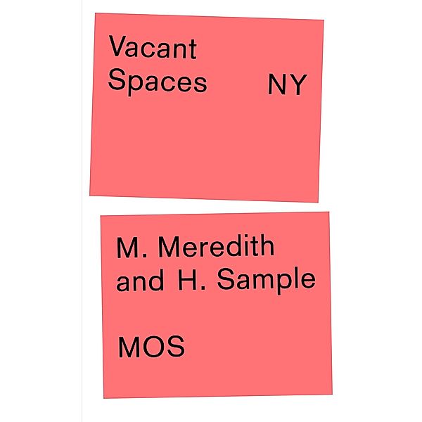 Vacant Spaces NY, Michael Meredith, Hilary Sample, Mos