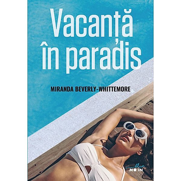 Vacanta in paradis / Blue Moon, Miranda Beverly Whittemore