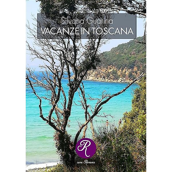 Vacanze in Toscana / R come Romance, Silvana Guarina