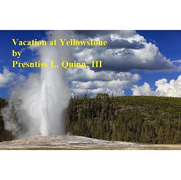 Vacation at Yellowstone, Prentiss L. Quinn
