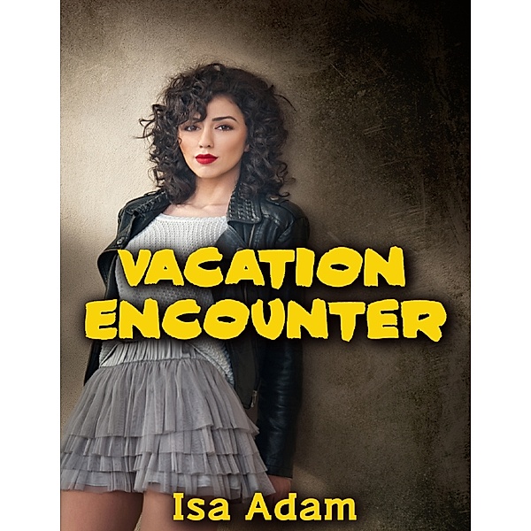 Vacation Encounter, Isa Adam