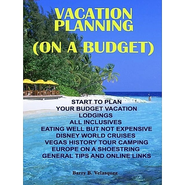 Vacation Planning (On A Budget), Barry B. Velasquez