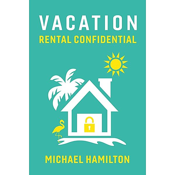 Vacation Rental Confidential, Michael Hamilton