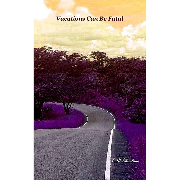 Vacations Can Be Fatal, C. D. Moulton