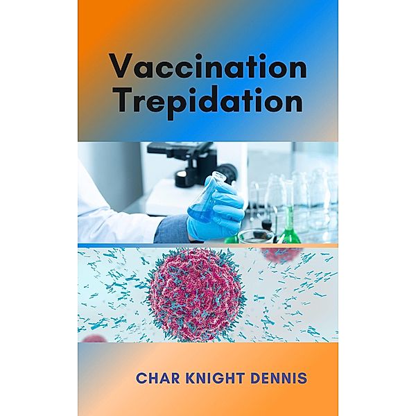 Vaccination Trepidation, Char Knight Dennis