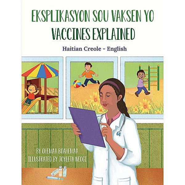 Vaccines Explained (Haitian Creole-English) / Language Lizard Bilingual Explore Series, Ohemaa Boahemaa