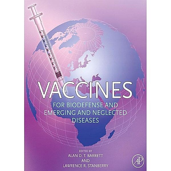 Vaccines for Biodefense and Emerging and Neglected Diseases, Alan D. T. Barrett, Lawrence R. Stanberry