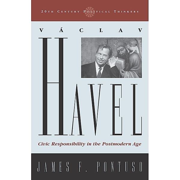 Vaclav Havel / 20th Century Political Thinkers, James F. Pontuso