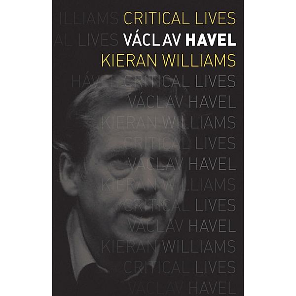 Vaclav Havel / Critical Lives, Williams Kieran Williams
