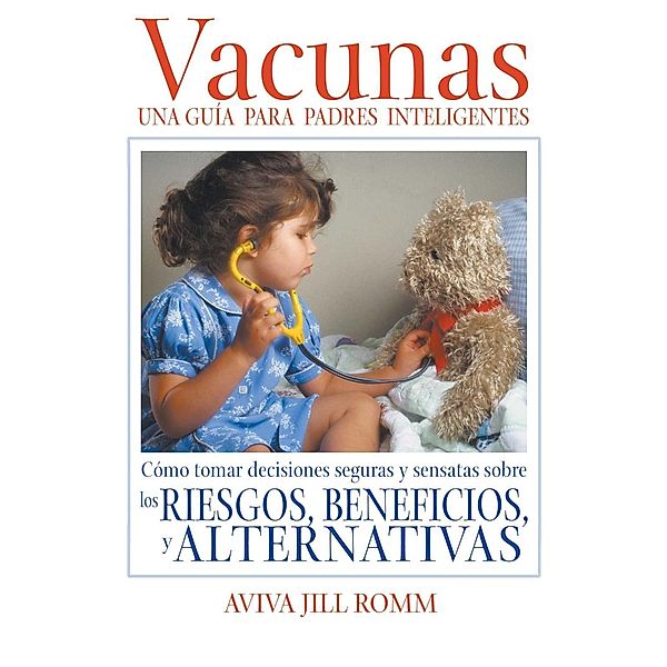 Vacunas: Una Guí­a para Padres Inteligentes, Aviva Jill Romm