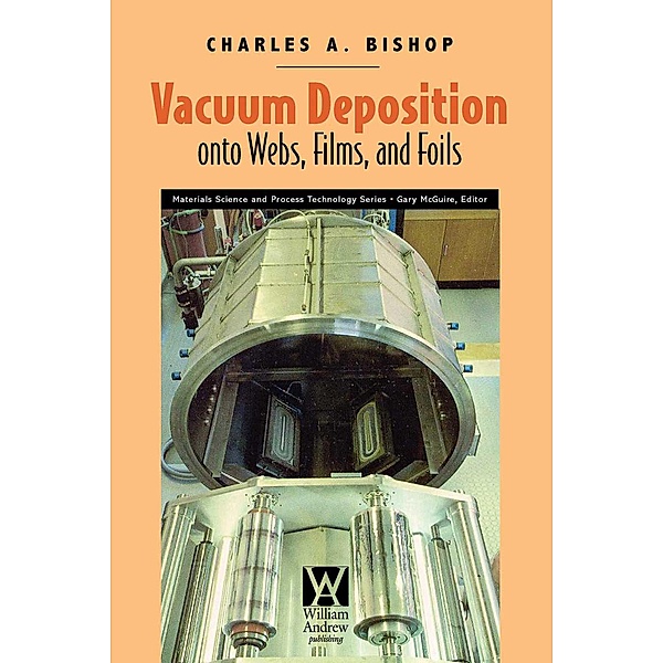 Vacuum Deposition onto Webs, Films, and Foils, Charles Bishop