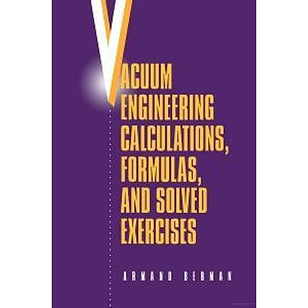 Vacuum Engineering Calculations, Formulas, and Solved Exercises, Armand Berman