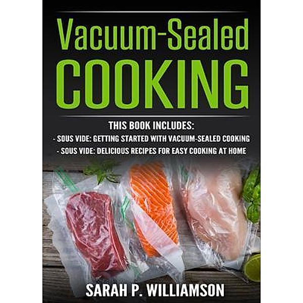 Vacuum-Sealed Cooking, Sarah Williamson