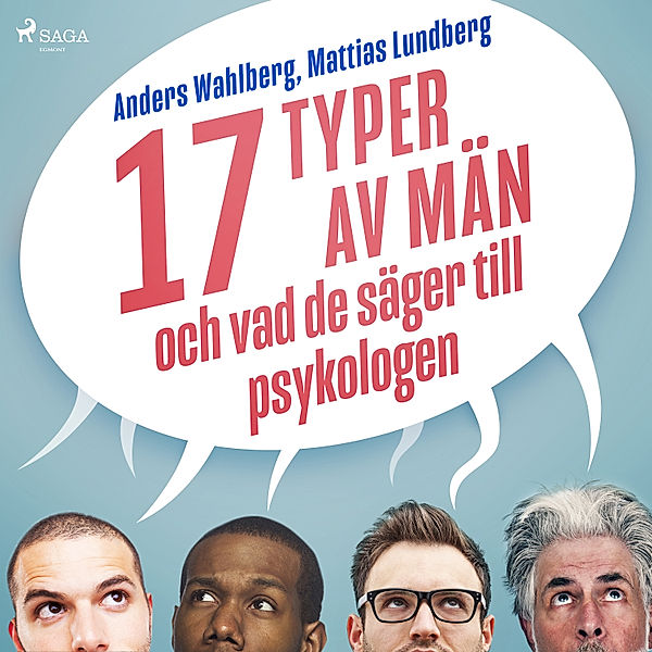 Vad de säger till psykologen - 17 typer av män - och vad de säger till psykologen, Mattias Lundberg, Anders Wahlberg