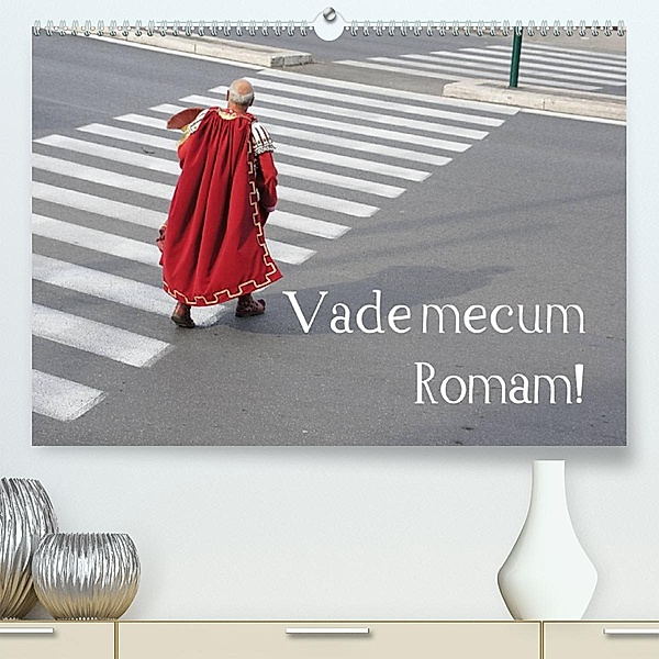 Vade mecum Romam! (Premium, hochwertiger DIN A2 Wandkalender 2023, Kunstdruck in Hochglanz), Philipp Weber