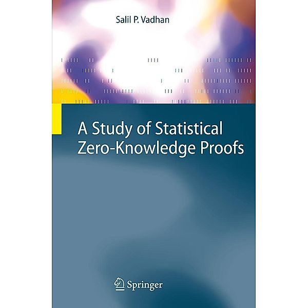 Vadhan, S: Study of Statistical Zero-Knowledge Proofs, Salil P. Vadhan