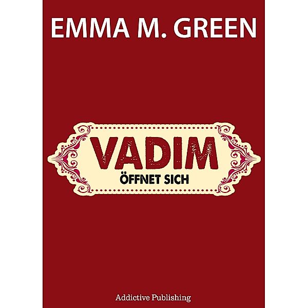 Vadim öffnet sich, Emma M. Green
