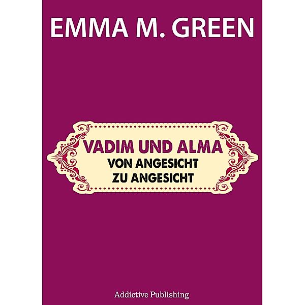 Vadim und Alma Von Angesicht zu Angesicht, Emma M. Green