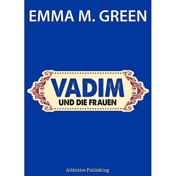 Vadim und die Frauen, Emma M. Green