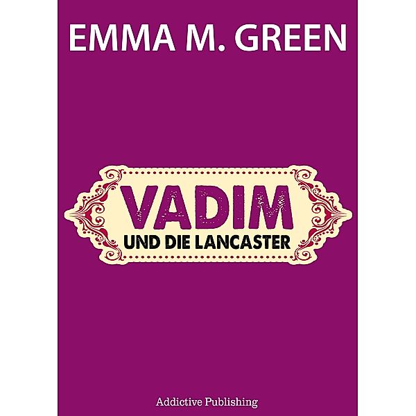 Vadim und die Lancasters, Emma M. Green